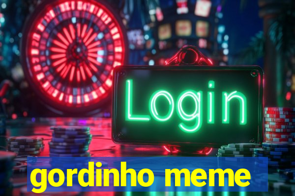 gordinho meme